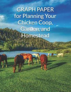 Paperback GRAPH PAPER for Planning Your Chicken Coop, Garden, and Homestead Book