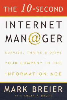 Hardcover The 10-Second Internet Manager: Survive, Thrive, and Drive Your Company in the Information Age Book