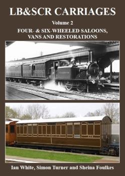 Hardcover LB & SCRcarriages: Four- & Six-Wheeled Saloons, Vans and Restorations: Volume 2 Book