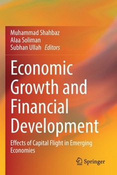Paperback Economic Growth and Financial Development: Effects of Capital Flight in Emerging Economies Book