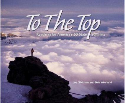 Hardcover To the Top: Climbing America's 50 State Highpoints Book