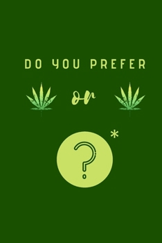 Do you prefer Weed or Weed?: A difficult choice  Notebook, Journal, Diary (110 Pages, Lined, 6 x 9)