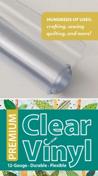 Misc. Supplies Premium Clear Vinyl Roll: 12-Gauge - Durable - Flexible Book