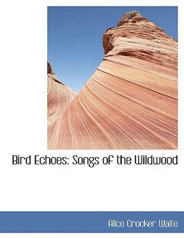 Paperback Bird Echoes: Songs of the Wildwood [Large Print] Book