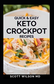 Paperback Quick and Easy Keto Crockpot Recipes: Quick And Easy Ketogenic Crock Pot Recipes For Smart People Book