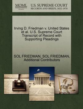 Paperback Irving D. Friedman V. United States et al. U.S. Supreme Court Transcript of Record with Supporting Pleadings Book