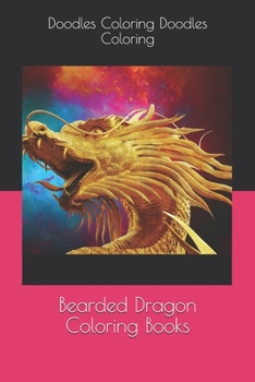 Bearded Dragon Coloring Books: Bearded Dragon For Adults Relaxation 50 pictures: Bearded Dragon sketch coloring book Creativity and Mindful
