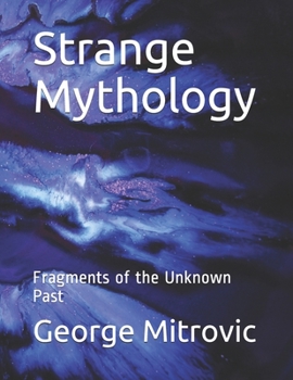 Paperback Strange Mythology: Fragments of the Unknown Past Book