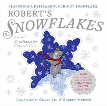 Hardcover Robert's Snowflakes: Artists' Snowflakes for Cancer's Cure [With Punch-Out Snowflake] Book