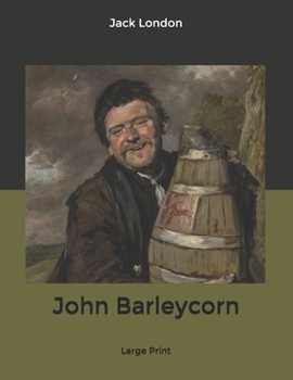 John Barleycorn: Large Print