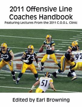 Paperback 2011 Offensive Line Coaches Handbook: Featuring Lectures From the 2011 C.O.O.L. Clinic Book