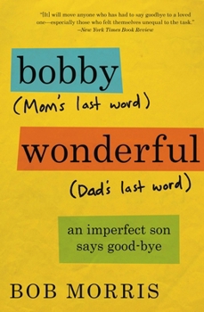 Paperback Bobby Wonderful: An Imperfect Son Says Good-Bye Book