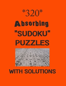 Paperback 320 Absorbing "Sudoku" puzzles with Solutions: Have a blast with Sudoku puzzles Book