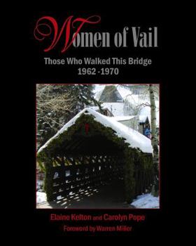 Paperback Women of Vail - Those Who Walked This Bridge 1962 - 1970 Book