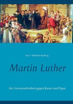 Paperback Martin Luther: Für Gewissensfreiheit gegen Kaiser und Papst [German] Book