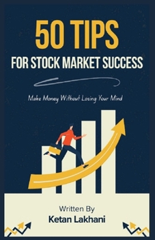 Paperback 50 Tips for Stock Market Success: Make Money Without Losing Your Mind Book