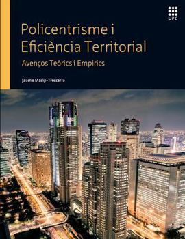 Paperback Policentrisme i Eficiència Territorial: Avenços Teòrics i Empírics [Catalan] Book
