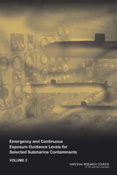 Paperback Emergency and Continuous Exposure Guidance Levels for Selected Submarine Contaminants: Volume 2 Book
