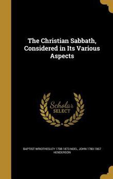 Hardcover The Christian Sabbath, Considered in Its Various Aspects Book