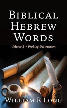 Paperback Biblical Hebrew Words, Volume 2: Probing Destruction Book