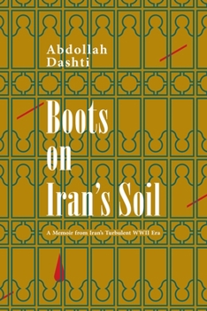 Paperback Boots on Iran's Soil: A Memoir from Iran's turbulent WWII Era Book