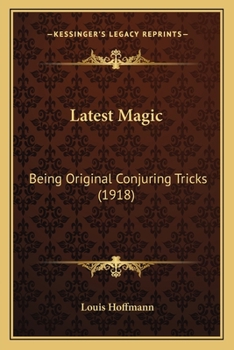 Paperback Latest Magic: Being Original Conjuring Tricks (1918) Book