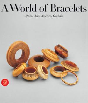 Hardcover A World of Bracelets: Africa, Asia, Oceania, America Book