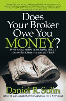 Paperback Does Your Broker Owe You Money?: If You've Lost Money in the Market and It's Your Broker's Fault--You Can Get it Back Book