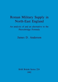 Paperback Roman Military Supply in North-East England: An analysis of and an alternative to the Piercebridge Formula Book