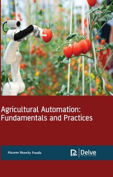 Hardcover Agricultural Automation: Fundamentals and Practices Book
