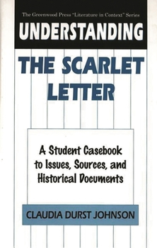 Hardcover Understanding the Scarlet Letter: A Student Casebook to Issues, Sources, and Historical Documents Book