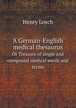 Paperback A German-English medical thesaurus Or Treasure of single and compound medical words and terms Book