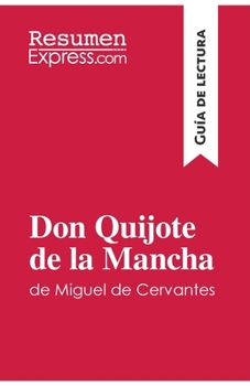 Paperback Don Quijote de la Mancha de Miguel de Cervantes (Guía de lectura): Resumen y análisis completo [Spanish] Book