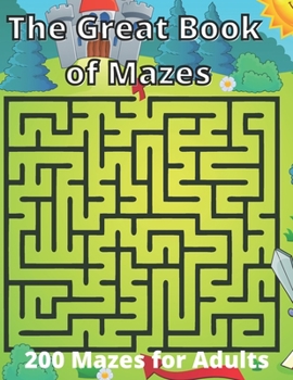 Paperback The Great Book of Mazes: 200 Mazes for Adults. Book