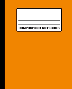 Composition Notebook: Classic Tangerine Matte Cover 100 White Pages (50 Sheets) 7.5" x 9.25" College Ruled Line Paper Comp Book With Left Margin