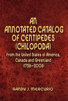 Paperback An Annotated Catalog of Centipedes (Chilopoda) From the United States of America, Canada and Greenland (1758-2008) Book