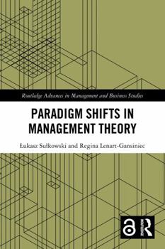 Paradigm Shifts in Management Theory (Routledge Advances in Management and Business Studies)