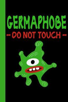 Paperback Germaphobe Do Not Touch: 6x9 120 Page College Ruled Composition Notebook Book