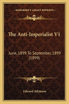 Paperback The Anti-Imperialist V1: June, 1899 To September, 1899 (1899) Book