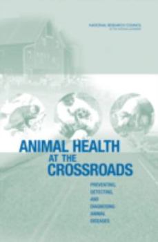 Paperback Animal Health at the Crossroads: Preventing, Detecting, and Diagnosing Animal Diseases Book