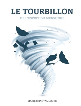 LE TOURBILLON DE L’ESPRIT DU MENSONGE (French Edition)