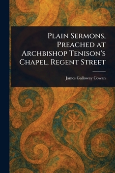 Plain Sermons, Preached at Archbishop Tenison's Chapel, Regent Street