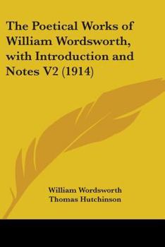 Paperback The Poetical Works of William Wordsworth, with Introduction and Notes V2 (1914) Book
