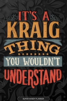 Paperback Its A Kraig Thing You Wouldnt Understand: Kraig Name Planner With Notebook Journal Calendar Personal Goals Password Manager & Much More, Perfect Gift Book