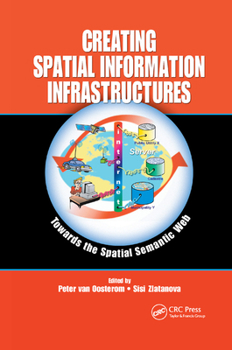Paperback Creating Spatial Information Infrastructures: Towards the Spatial Semantic Web Book