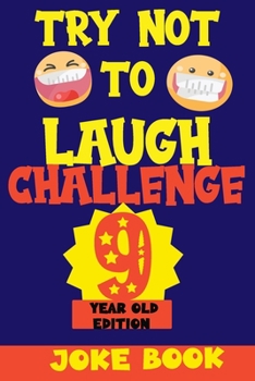 Paperback Try Not to Laugh Challenge 9 Year Old Edition: A Fun and Interactive Joke Book Game For kids - Silly, Puns and More For Boys and Girls. Book