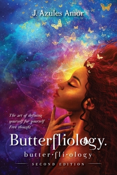 Paperback Butterfliology: Free Thought; The Art of Defining Yourself for Yourself Second Edition Book