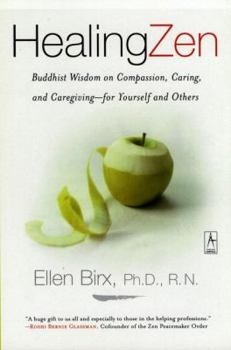 Paperback Healing Zen: Buddist Wisdom on Compassion, Caring and Caregiving, - For Yourself and Others Book