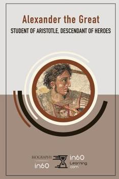 Paperback Alexander the Great: Student of Aristotle, Descendant of Heroes Book