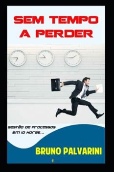Paperback Sem Tempo a Perder: Gestão de Processos em dez horas [Portuguese] Book